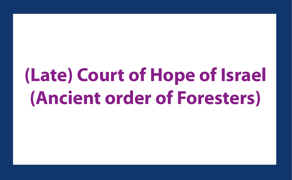 (Late) Court of Hope of Israel (Ancient order of Foresters) Leeds (Late) Court of Hope of Israel (Ancient order of Foresters) Leeds